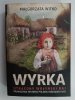 WYRKA. UTRACONA WOŁYŃSKI RAJ - Małgorzata Witko
